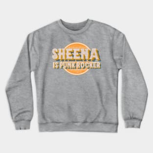 sheena is punk rocker retro look vinyl Crewneck Sweatshirt